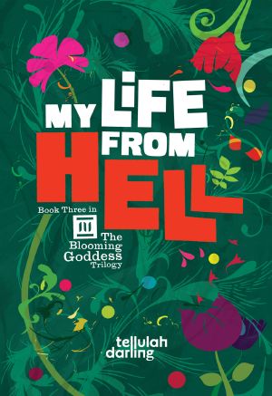 [The Blooming Goddess Trilogy 03] • My Life From Hell